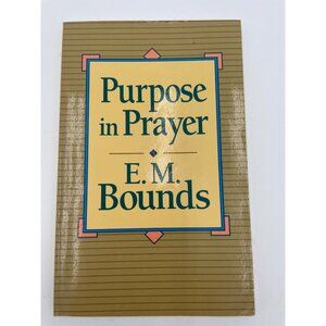 Purpose In Prayer Book By E.M. Bounds New Edition Paperback